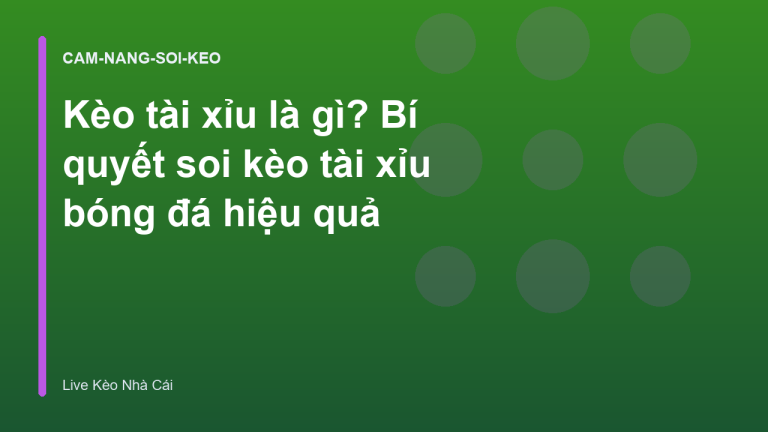 Kèo tài xỉu là gì? Bí quyết soi kèo tài xỉu bóng đá hiệu quả