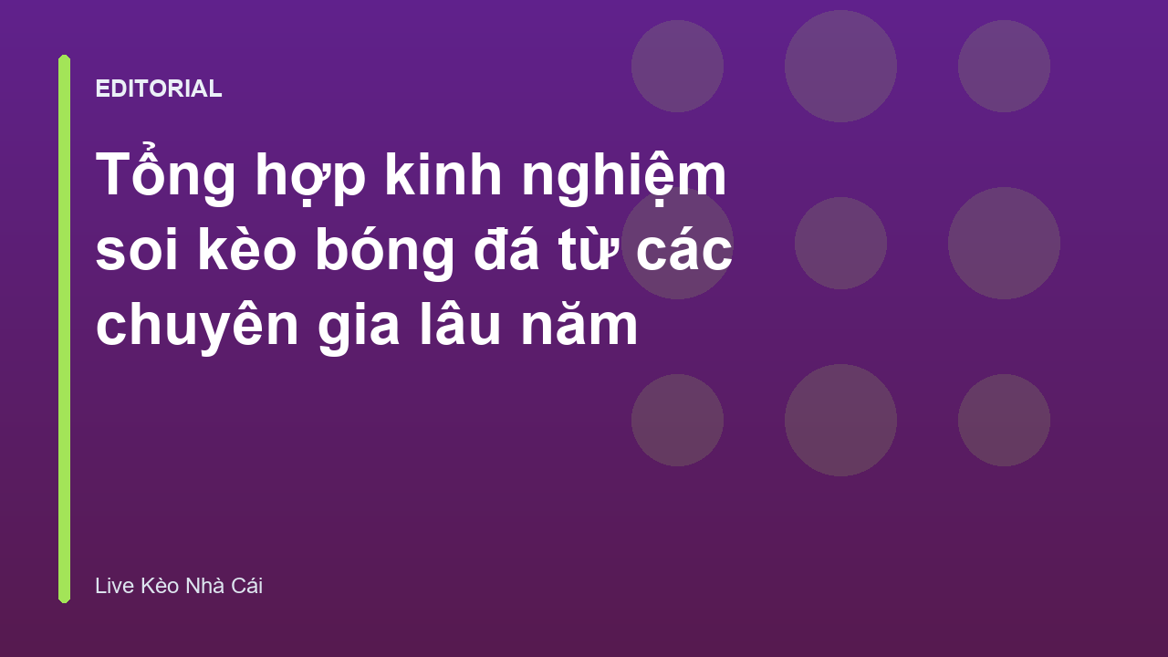 Chuyên gia phân tích kinh nghiệm soi kèo bóng đá